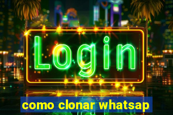 como clonar whatsap